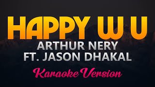 Happy W U  Arthur Nery ft Jason Dhakal KaraokeInstrumental [upl. by Malina280]