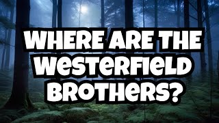 The Disappearance of the Westerfield Brothers [upl. by Nork]