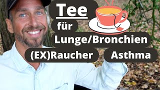 Der perfekte Tee für Lunge und Bronchien  ExRauchertee  bei Bronchitis Asthma und Erkältung [upl. by Nahtan]