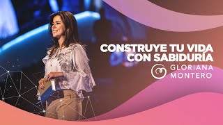 Construye Tu Vida Con Sabiduría  Gloriana Montero  Prédicas Cristianas Para Mujeres [upl. by Melinda]