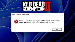 How to Fix RDR 2 System Error EMPdll Was Not Found Fixed [upl. by Glenn221]