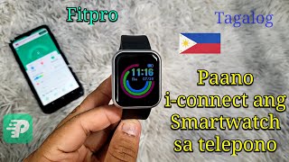 Paano iconnect ang Smartwatch sa Cellphone  Iset Up Smartwatch Fitpro Tagalog 🇵🇭 [upl. by Suiraj]