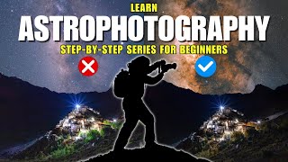 Learn Astrophotography A StepbyStep Series for Beginners [upl. by Ramoh]