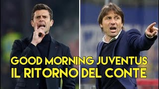 IL RITORNO DEL CONTE  GOOD MORNING JUVENTUS [upl. by Aurea]