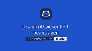 UrlaubAbwesenheit beantragen  orgaMAX Personal Tutorial [upl. by Finkelstein]