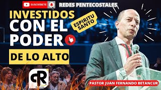 Investidos con el poder de lo alto  pastor Juan Fernando Betancur [upl. by Carlick]