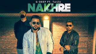 Nakhre G Deep Ft Taizu Full Song Arpit G  Latest Punjabi Songs 2018 [upl. by Valentine]