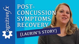 PostConcussion Syndrome Recovery Laurins Story  Cognitive FX [upl. by Anemolihp]