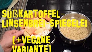 Abnehmen SüßkartoffelLinsenbrei  Spiegelei 825kcal  vegane Variante [upl. by Cohbath]