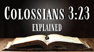 COLOSSIANS 323  Bible Verse of the Day Explained What Does This REALLY Mean [upl. by Jackelyn]