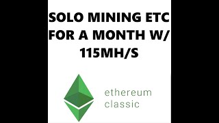 Solo Mining Ethereum Classic With 115MHS 1st Month Profits [upl. by Rahas]