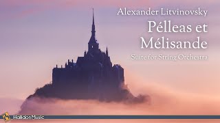 Litvinovsky  Pélleas et Mélisande Suite for String Orchestra [upl. by Ainimreh]