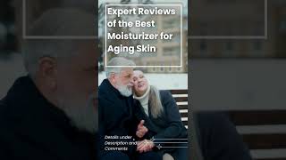 Expert Reviews of the Best Moisturizer for Aging Skin [upl. by Trumaine]