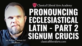 Pronouncing Ecclesiastical Latin Part 2 Sign of the Cross etc [upl. by Hsekar]