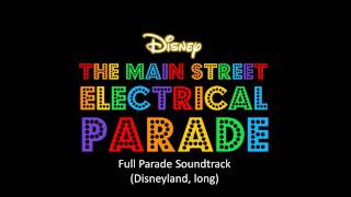 The Main Street Electrical Parade  Full Parade Soundtrack Disneyland long [upl. by Yanaton]