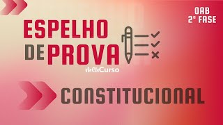 Espelho de Prova  CONSTITUCIONAL  2ª Fase  39º Exame de Ordem  AO VIVO [upl. by Stevie]