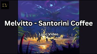 Melvitto  Santorini Coffee 2019 Lyric Video [upl. by Ruhnke]