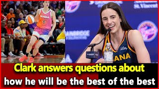 Just received news Clark answers questions about how he will be the best of the best Wnba latest [upl. by Nordna]