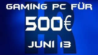 Gaming Pc für 500€ Juni 13 [upl. by Fanchan448]