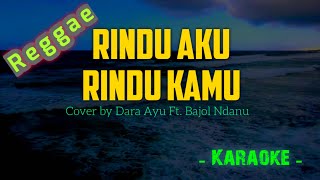 Rindu Aku Rindu Kamu Reggae  Karaoke [upl. by Ttesil]