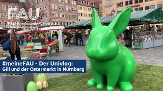 meineFAU  Der Univlog Gill und der Ostermarkt in Nürnberg [upl. by Etra]