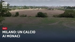 Milano un calcio ai monaci  Falò  RSI Info [upl. by Alaek]