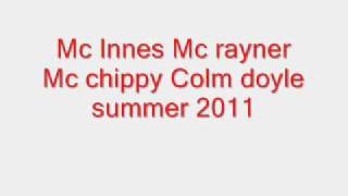 Mc innes mc rayner mc chippy colm summer 2011 trak 6 [upl. by Gutow]