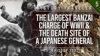 The LARGEST Banzai Charge of WWII amp the Death Site of a General  History Traveler Episode 233 [upl. by Myna517]