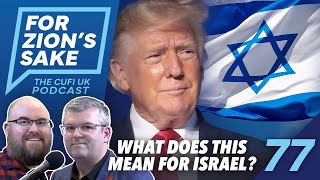 EP77 For Zions Sake Podcast  Trumps Election Win and What It Means for Israel [upl. by Alon]