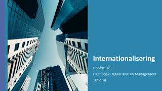 Internationalisering hoofdstuk 5 Handboek Organisatie en Management [upl. by Etolas3]