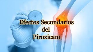 Efectos Secundarios del Piroxicam [upl. by Doralynn861]