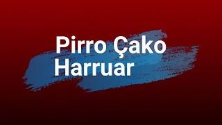 PIRRO ÇAKO  HARRUAR  Lyrics [upl. by Gebelein341]