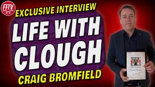 FFTV High Press  Life With Brian Clough an Interview with Craig Bromfield  Nottingham Forest [upl. by Prosper]