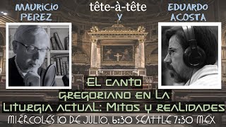 El Canto Gregoriano en la Liturgia Actual Mitos y Realidades  Mauricio y Eduardo TêteàTête [upl. by Phelan]