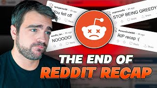 Did My Greediness Cause Me to Cancel the Reddit Recap Series [upl. by Freud986]