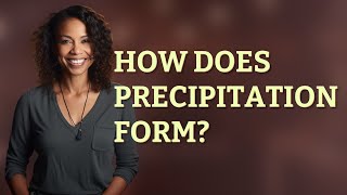 How does precipitation form [upl. by Nnaid]