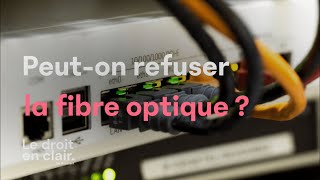 Peuton refuser la fibre optique   Le droit en clair par Avostart [upl. by Eimmak]