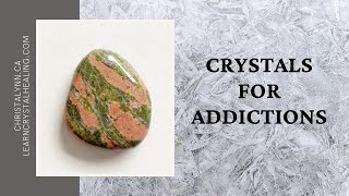 Crystals for Addictions [upl. by Labaw]