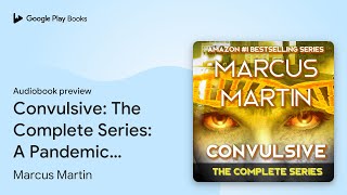 Convulsive The Complete Series A Pandemic… by Marcus Martin · Audiobook preview [upl. by Marita]