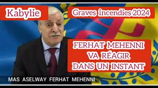 KABYLIE GRAVES INCENDIES FERHAT MEHENNI A FAIT UNE VIVE RÉACTION SUIVEZ EN DIRECT DANS UN INSTANT [upl. by Clarisa418]