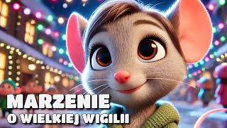 🎄🌟 Myszka i Marzenie o Wielkiej Wigilii  Świąteczna bajka na dobranoc  Audiobajka na święta 🌟🎄 [upl. by Zoba]