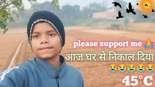 Aaj Ghar se Nikal Diya please support Me 😭🙏 45°C thand mein [upl. by Janey]