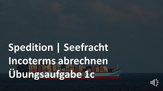 Incoterms abrechnen  Übungsaufgabe 1c CIF  Seefracht  Prüfungswissen Spedition amp Logistik [upl. by Nylasej]