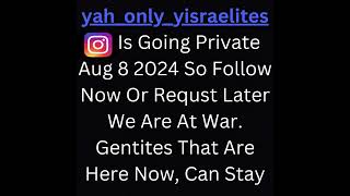 yahonlyyisraelitesIs Going Private Aug 8 2024 private follow [upl. by Etnomaj]