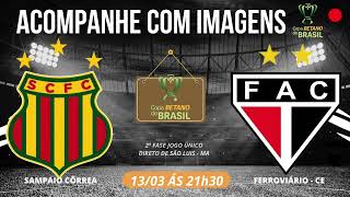 SAMPAIO CÔRREA X FERROVIÁRIO  CE  AO VIVO COM IMAGENS  ASSISTA A COPA DO BRASIL 2º FASE [upl. by Renard752]