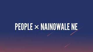 PEOPLE × NAINOWALE NE Lyrics [upl. by Ecirtnahc]