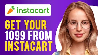 How to Get My 1099 From Instacart A Complete Guide [upl. by Ettenil592]