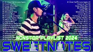 SWEETNOTES Nonstop Playlist 2024 💥 Best of OPM Love Songs 2024 💖 OPM Hits Non Stop Playlist 2024💥💥 [upl. by Hanyaz614]