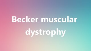 Becker muscular dystrophy  Medical Meaning and Pronunciation [upl. by Addison575]