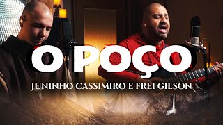 Juninho Cassimiro e Frei Gilson  O Poço Clipe Oficial [upl. by Keeley]